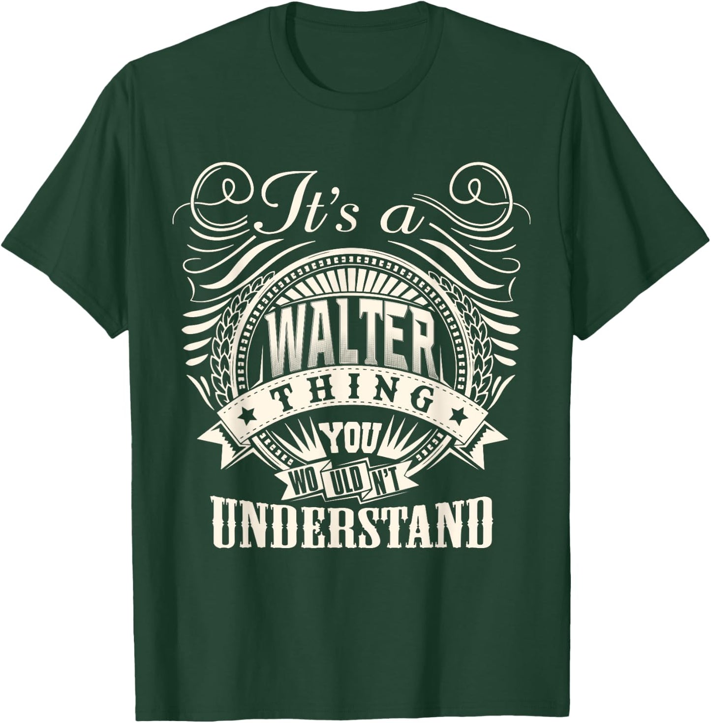 It's A WALTER Thing You Wouldn't Understand WALTER Family T-Shirt - T-Shirt | Forest
