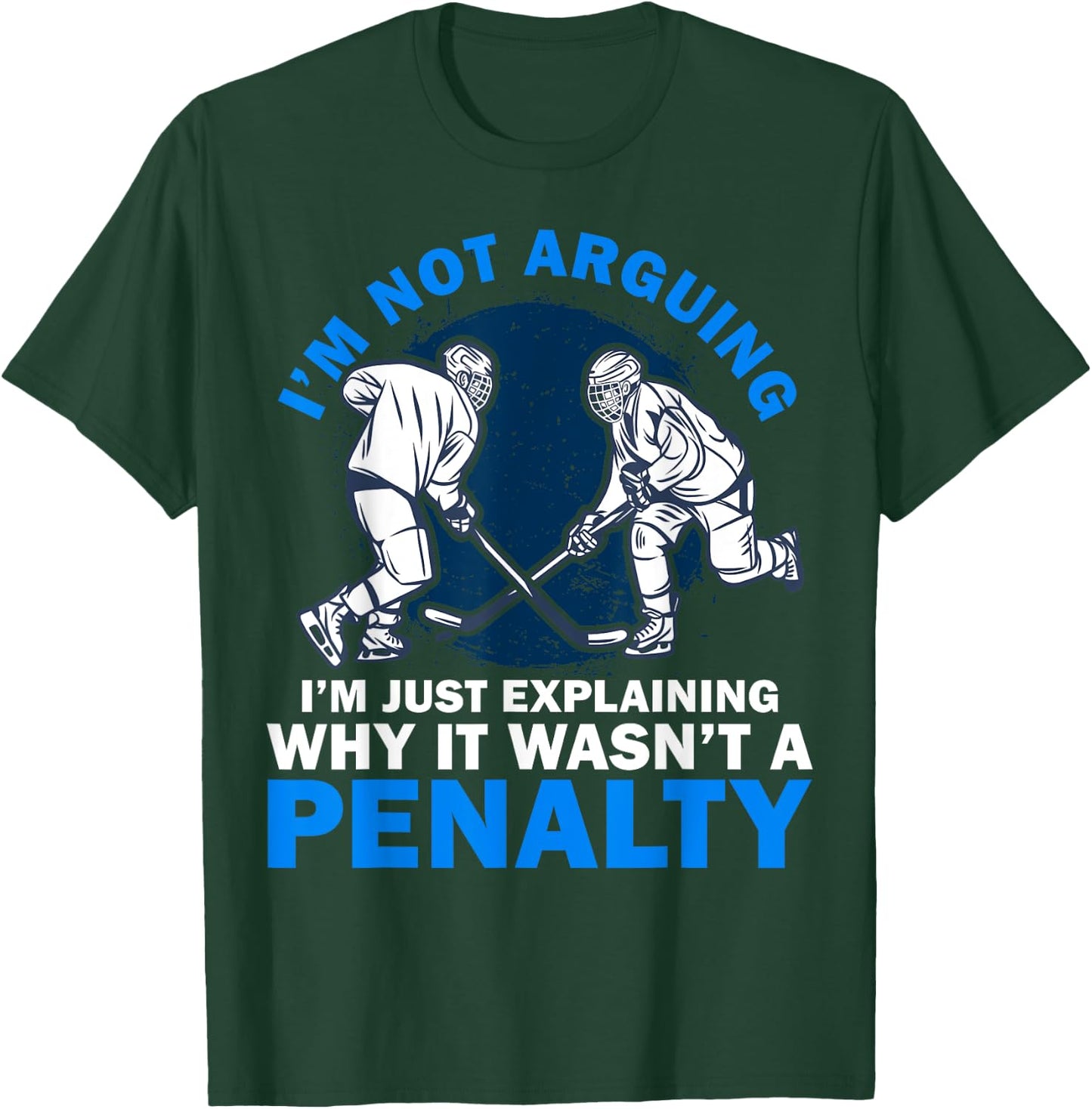 Not Arguing I'm Just Explaining Why It Wasn't A Penalty Art T-Shirt - T-Shirt | Forest