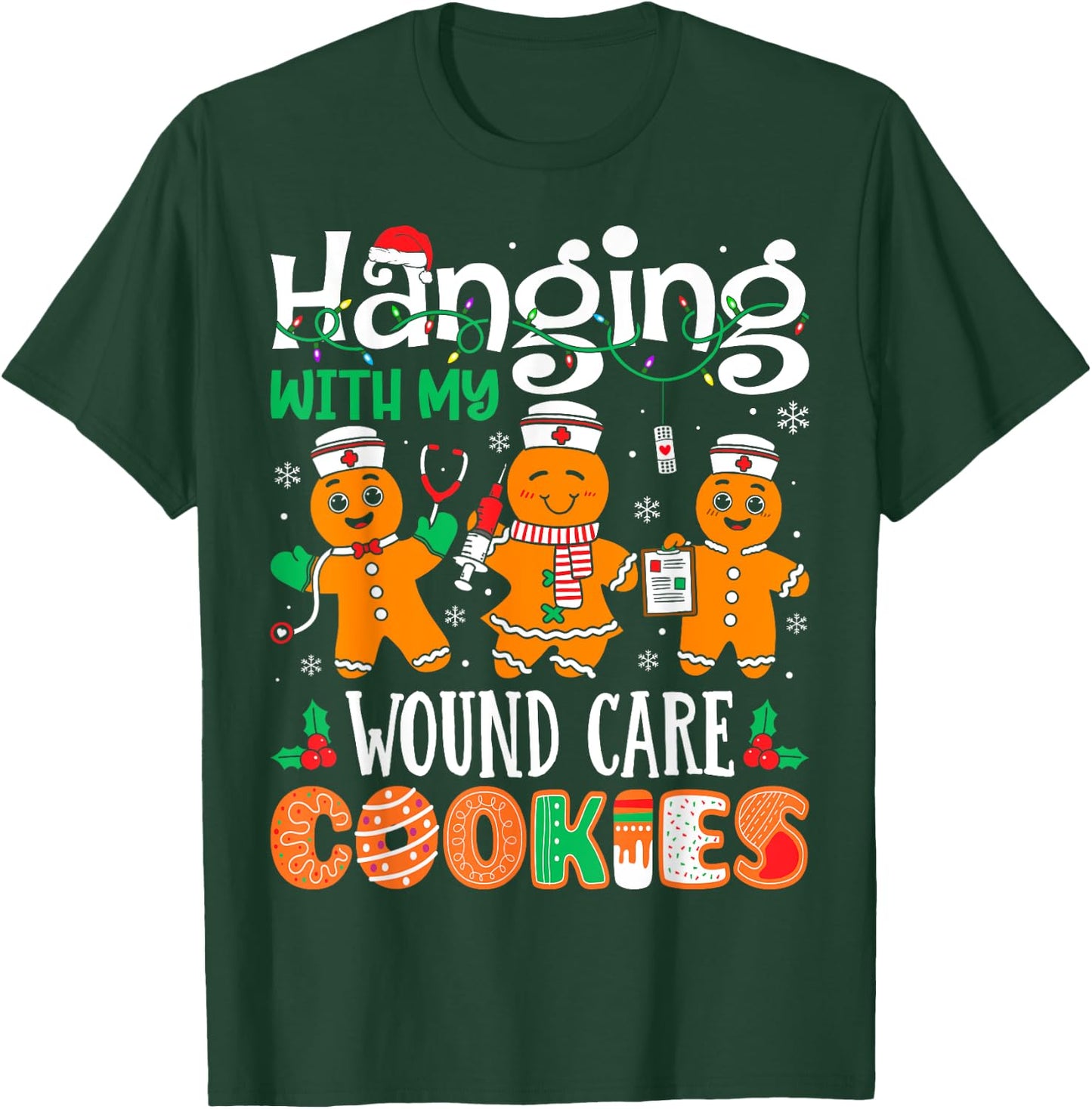 Hanging With My Wound Care Nurse Cookies Nurse Christmas T-Shirt - T-Shirt | Forest