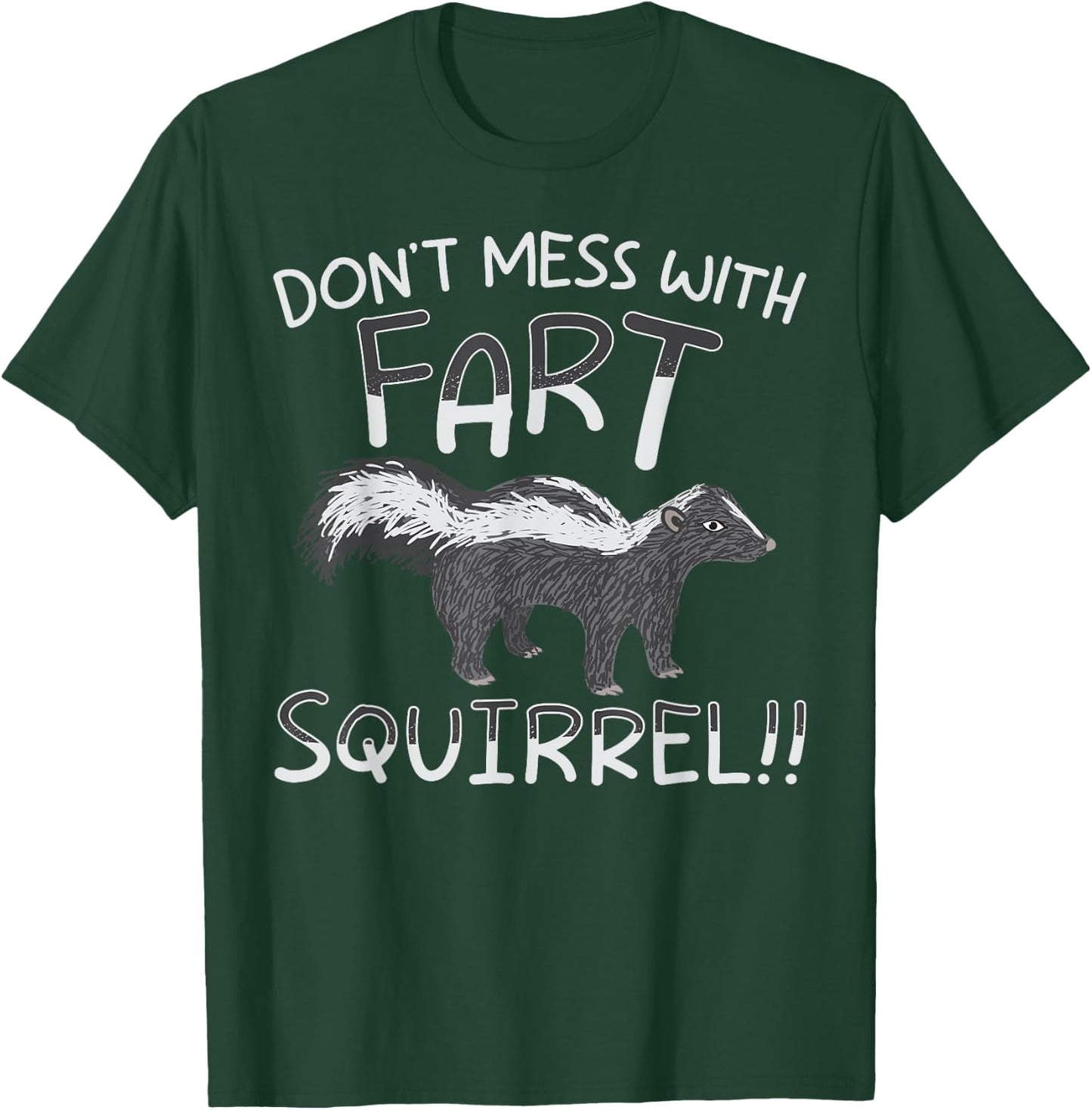 Don't Mess With The Fart Squirrel Forest Animal Skunk T-Shirt - T-Shirt | Forest