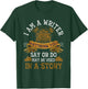 I Am A Writer Anything You Say Or Do May Be Used In A Story T-Shirt - T-Shirt | Forest