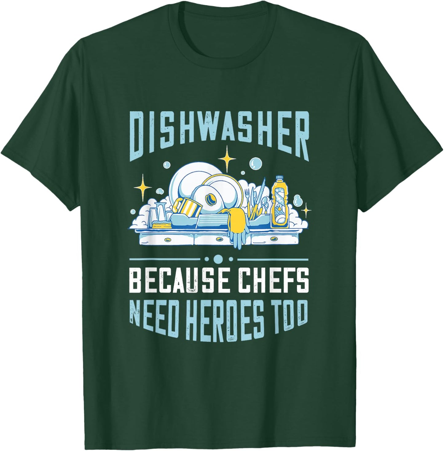 Dishwasher Because Chefs Need Heroes Too Dishwashing T-Shirt - T-Shirt | Forest