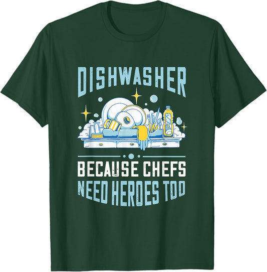 Dishwasher Because Chefs Need Heroes Too Dishwashing T-Shirt - T-Shirt | Forest