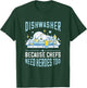 Dishwasher Because Chefs Need Heroes Too Dishwashing T-Shirt - T-Shirt | Forest