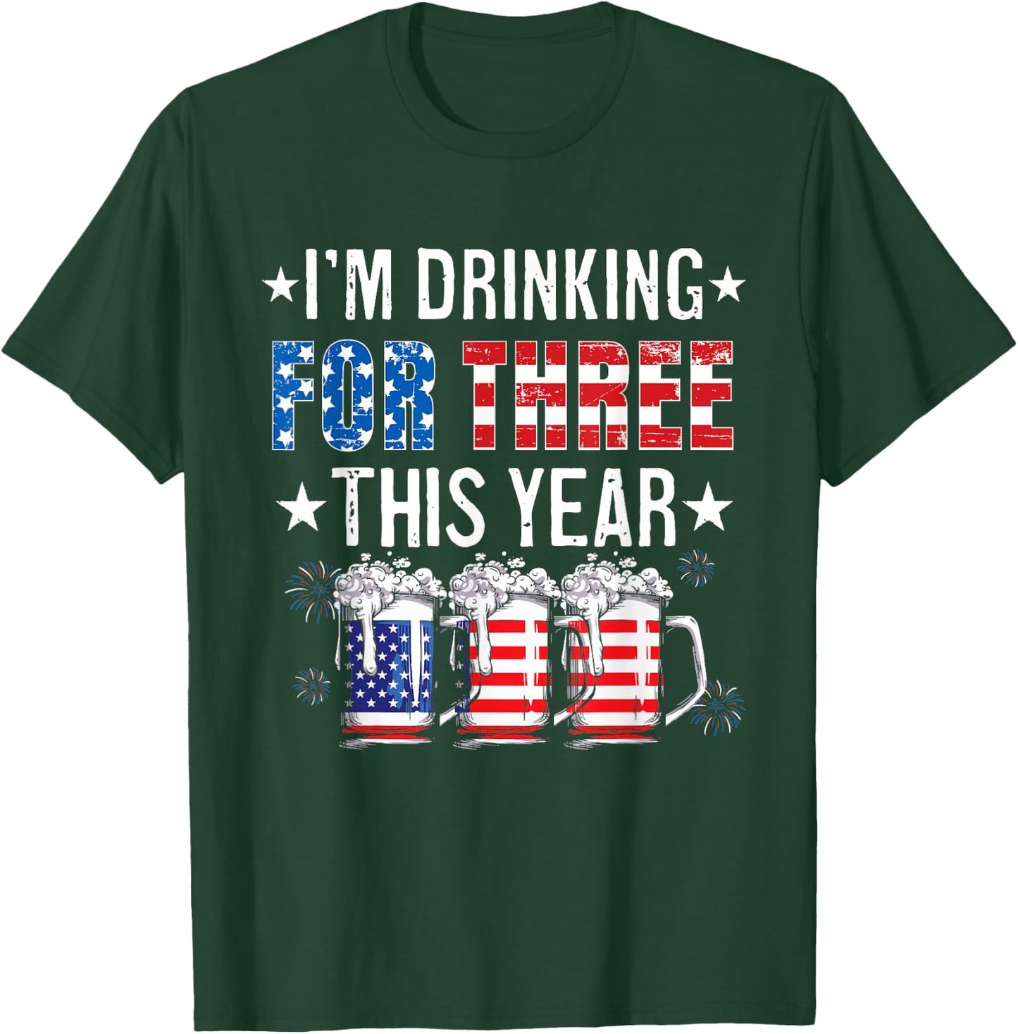 I’m Drinking For Three Funny New Dad Twins 4th Of July T-Shirt - T-Shirt | Forest