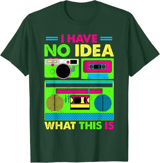 80s 90s Outfit Boys Men Kids Girl Have No Idea What This is T-Shirt - T-Shirt | Forest