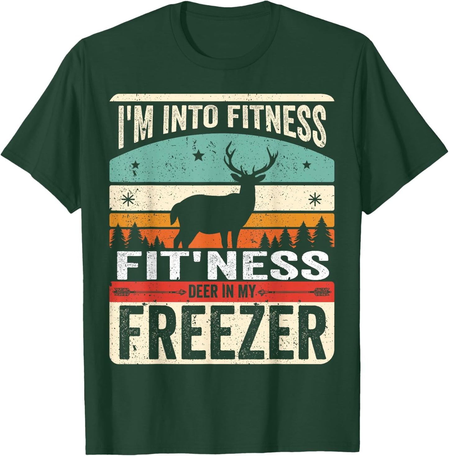 I'm Into Fitness Deer Freezer funny dad hunter deer hunting T-Shirt - T-Shirt | Forest