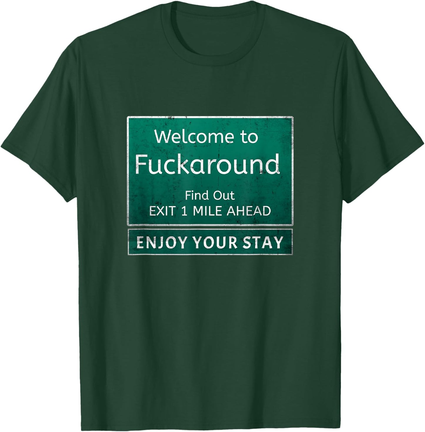 Funny Road Sign Humor Fuck Around And Find Out T-Shirt - T-Shirt | Forest