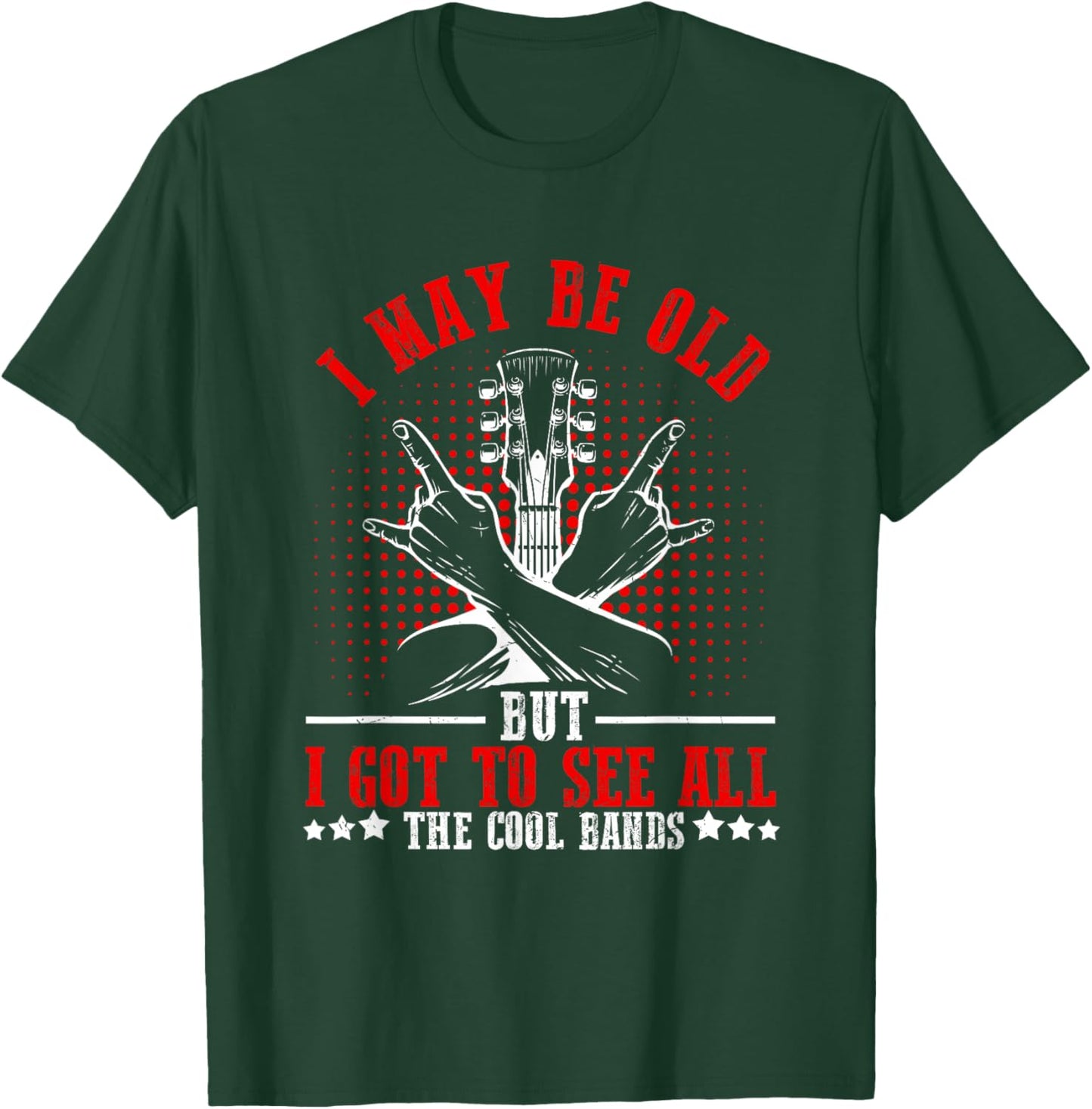 I May Be Old But I Got to See All The Cool Bands T-Shirt - T-Shirt | Forest