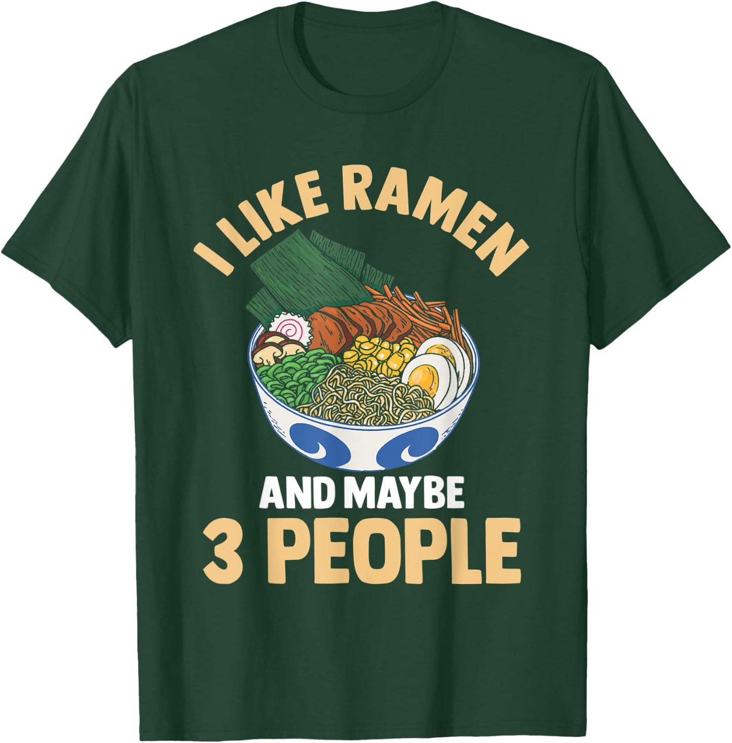 I Like Ramen And Maybe 3 People Noodle Anime Kawaii T-Shirt - T-Shirt | Forest