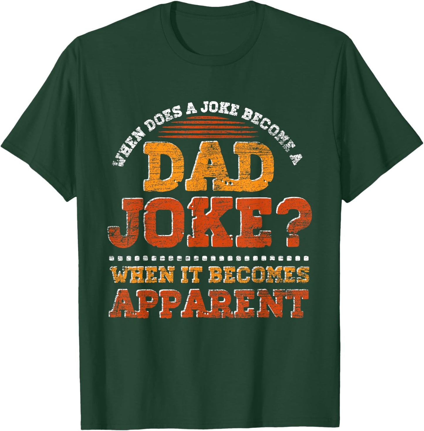 Funny Daddy Puns When Does A Joke Become A Dad Joke T-Shirt - T-Shirt | Forest