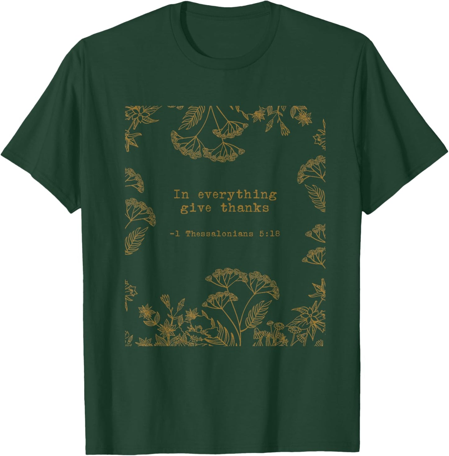 1 Thessalonians 5:18 In Everything Give Thanks Quotes T-Shirt - T-Shirt | Forest