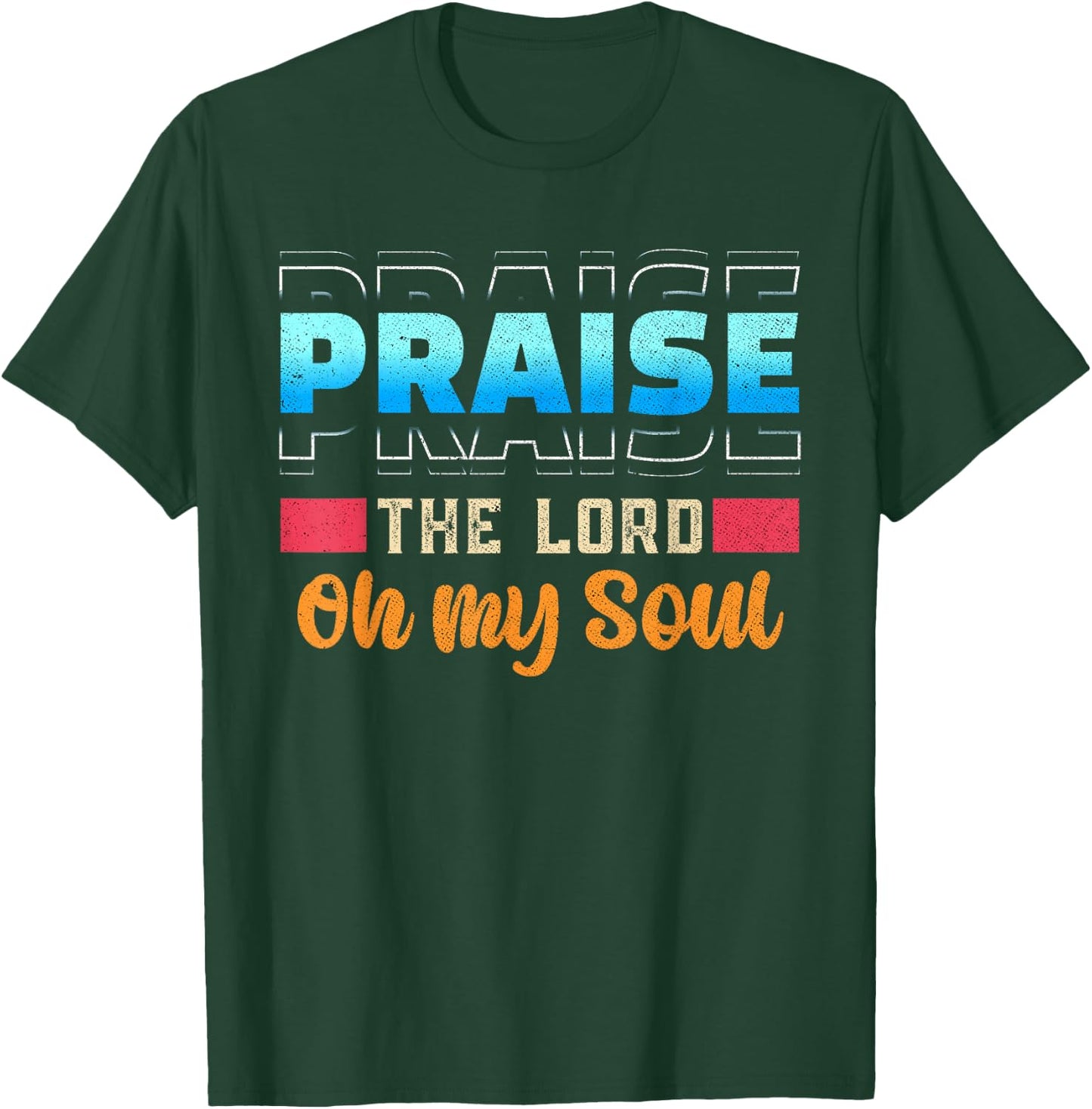 Praise The Lord Oh My Soul Psalms 103 Bible Verse T-Shirt - T-Shirt | Forest