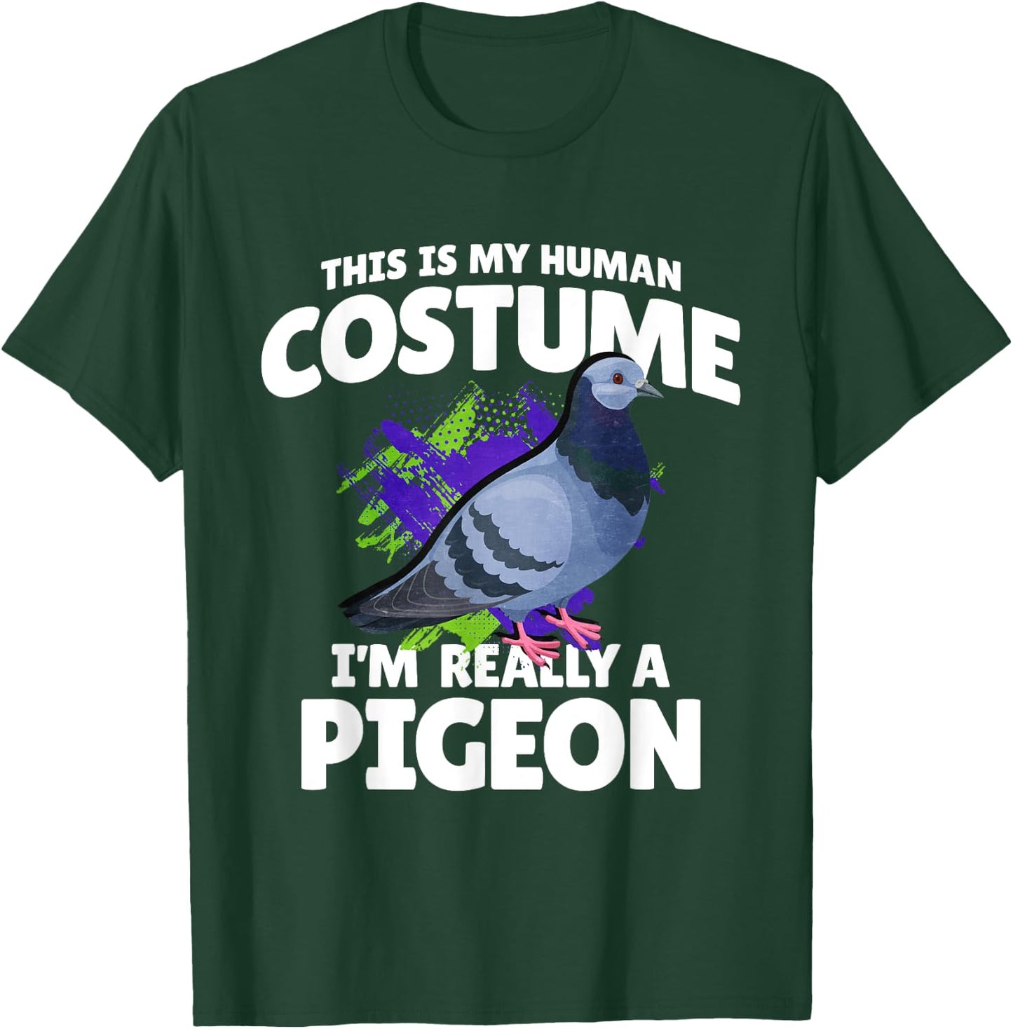 This Is My Human Costume Im Really A Pigeon T-Shirt - T-Shirt | Forest