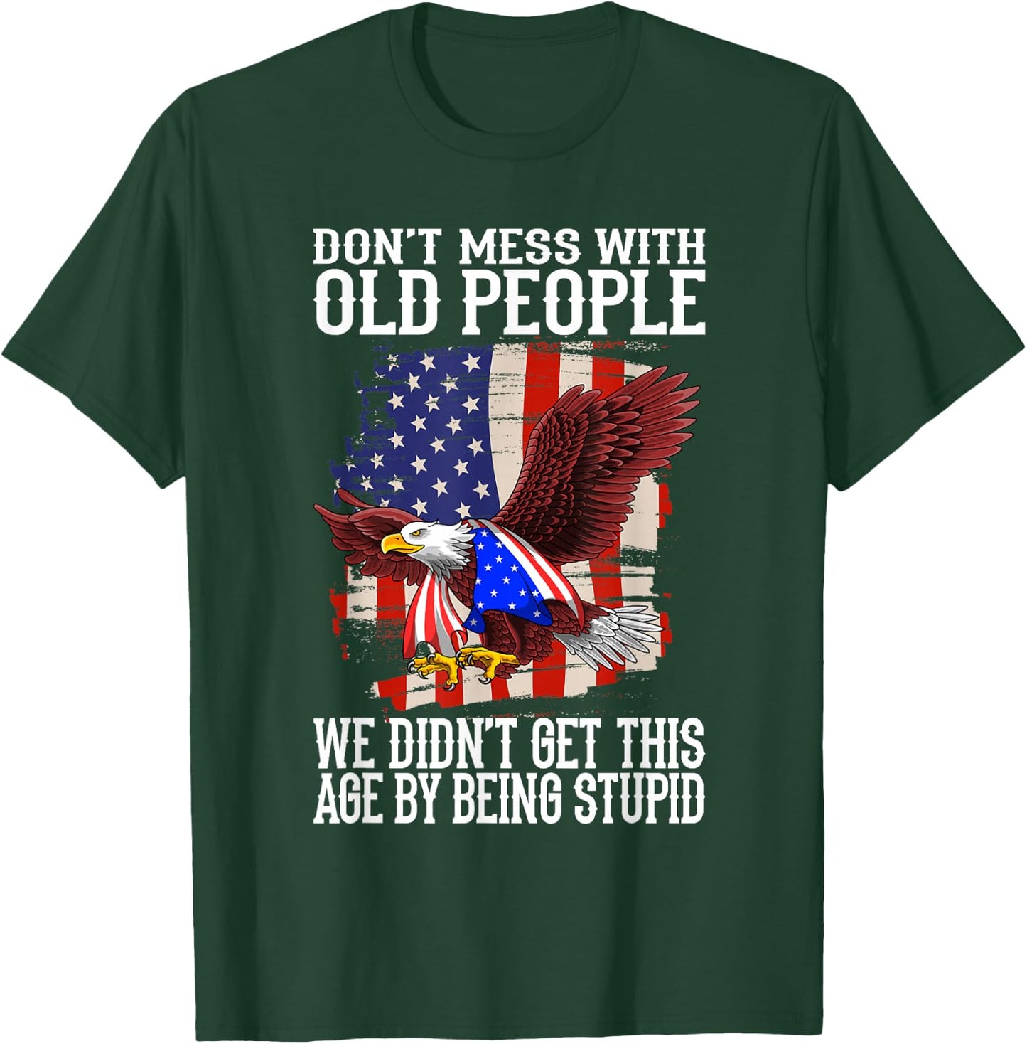 don't mess with old people - old People Saying T-Shirt - T-Shirt | Forest