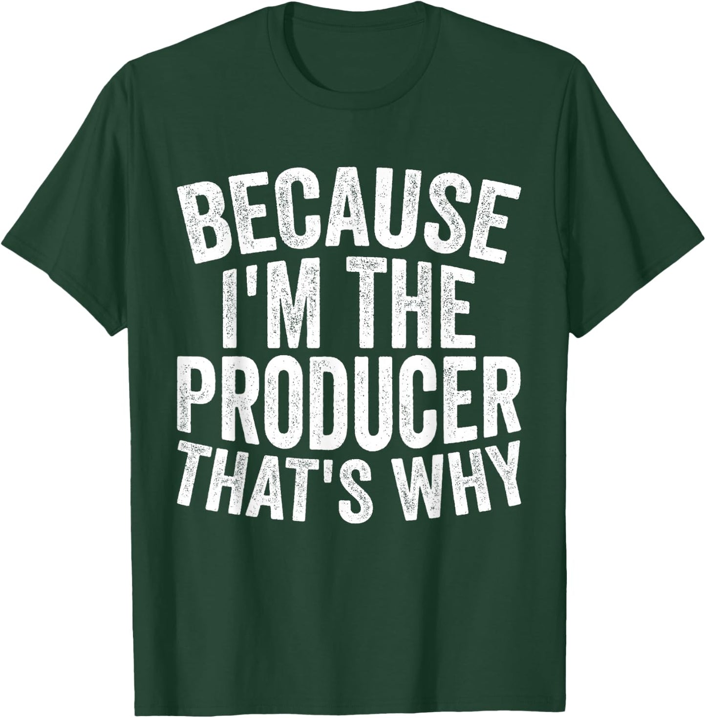 Filmmaking Production - Because I'm The Producer T-Shirt - T-Shirt | Forest