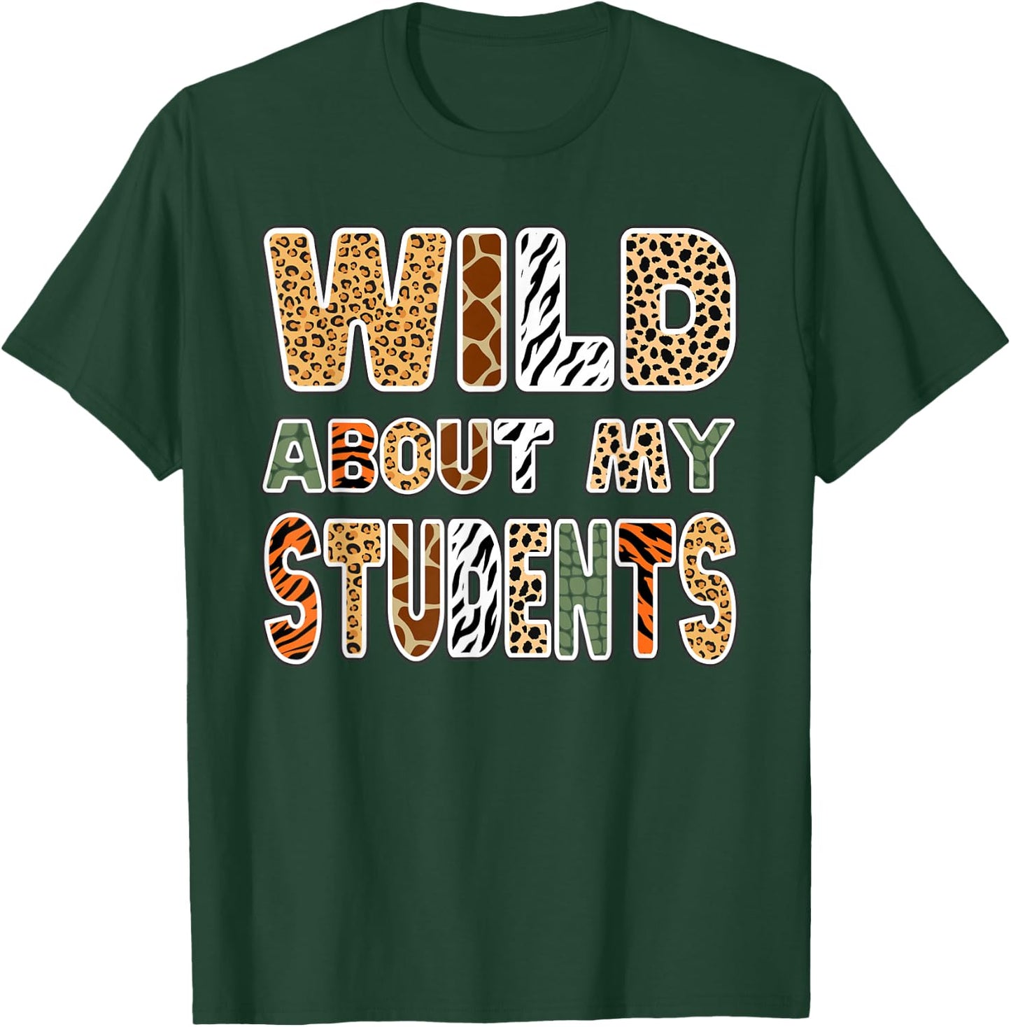 Fun Zoo Animal Print Teacher Shirts Wild About My Students T-Shirt - T-Shirt | Forest