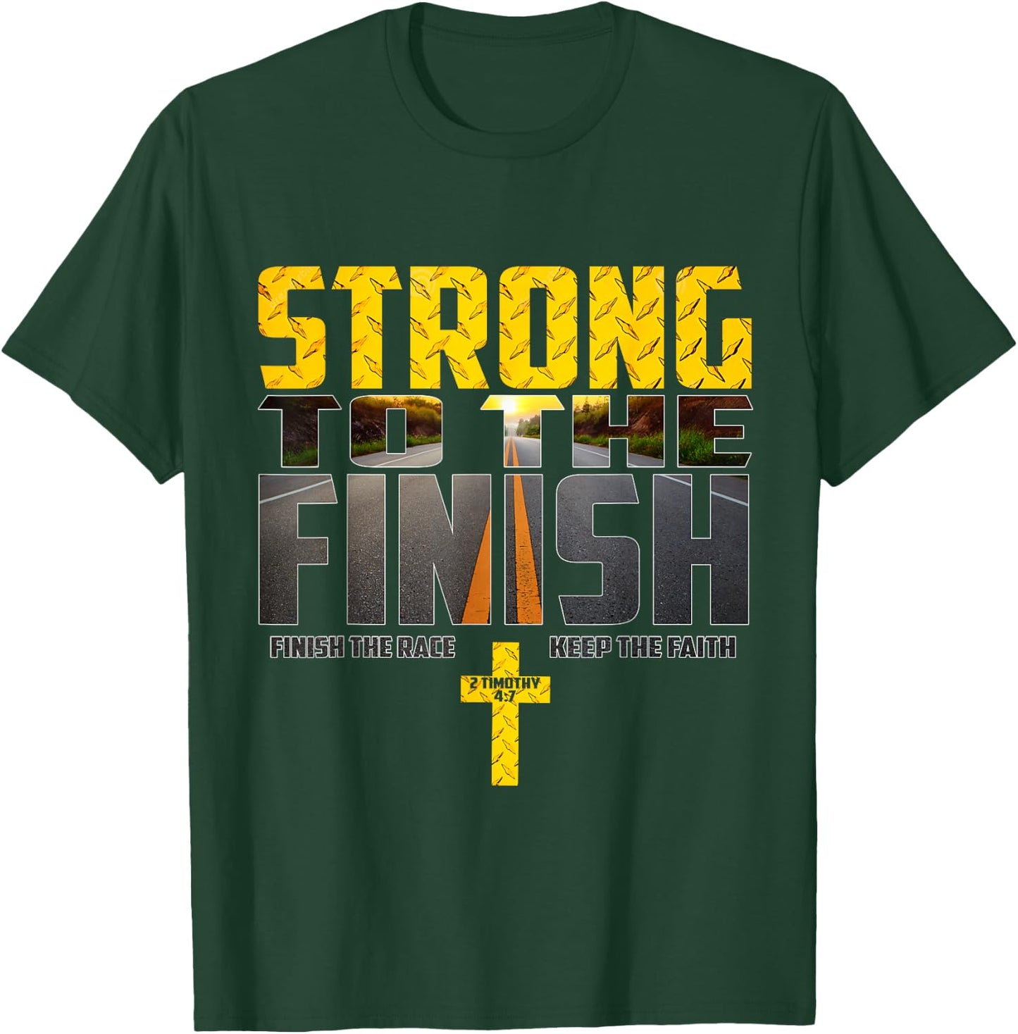 Strong To The Finish Finish The Race Keep The Faith T-Shirt - T-Shirt | Forest