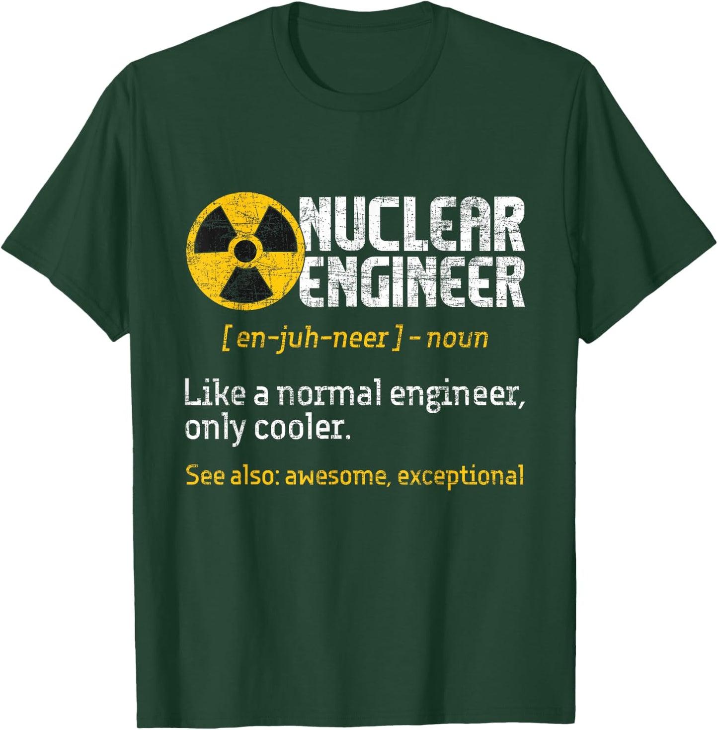 Nuclear Engineer - Radioactive Symbol Energy Engineering T-Shirt - T-Shirt | Forest