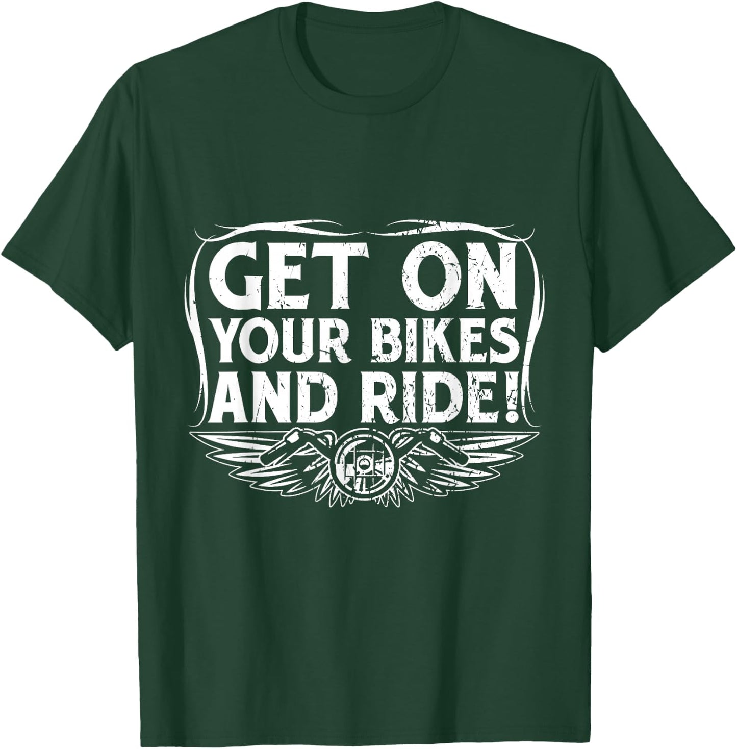 Get On Your Bikes And Ride T-Shirt - T-Shirt | Forest