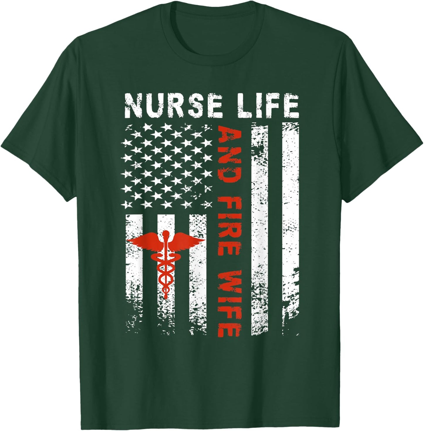 Fire Wife Nurse Life Firefighter Wife Nurse T-Shirt - T-Shirt | Forest