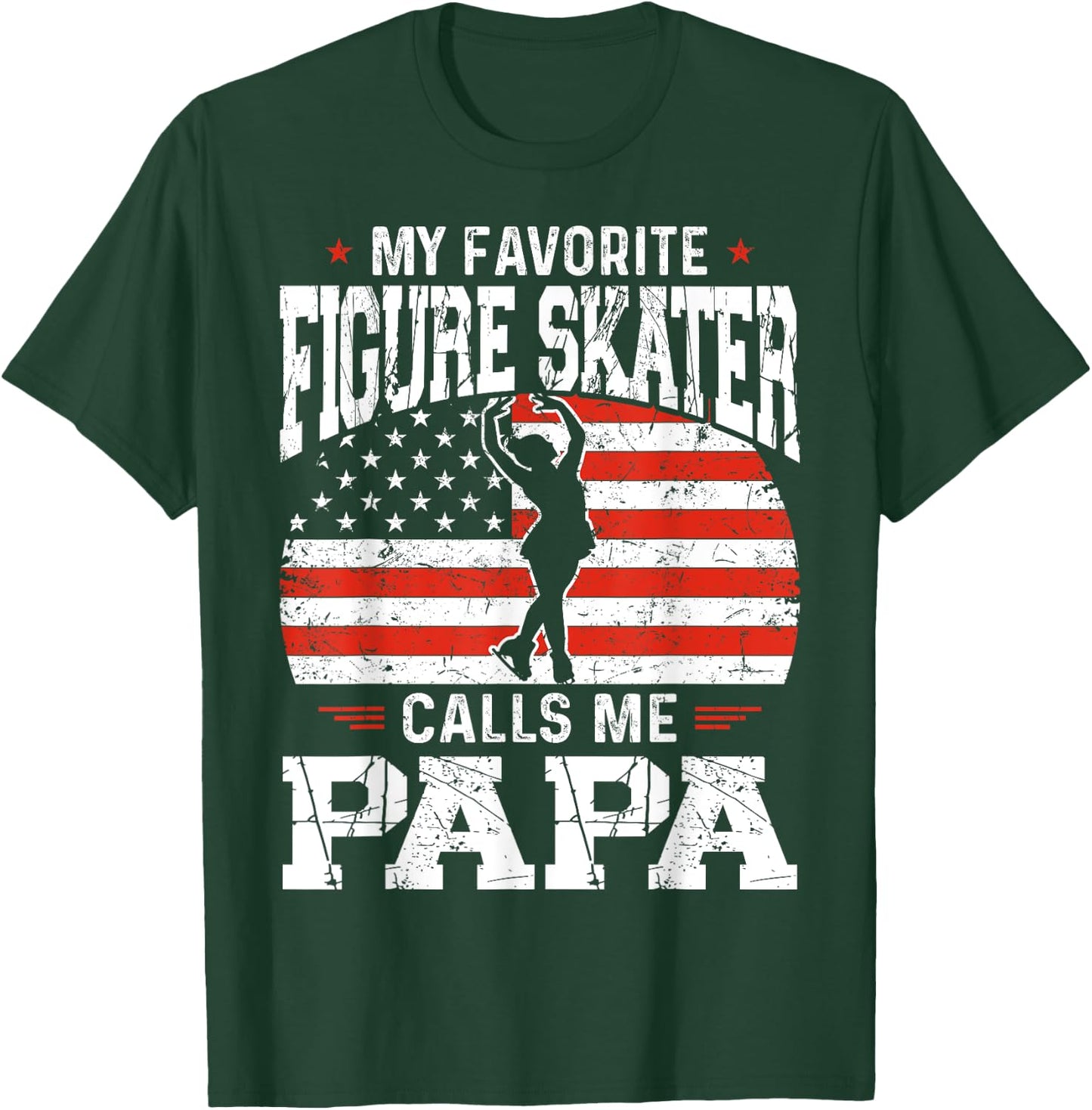 My Favorite Figure Skater Calls Me Papa Funny Skater Dad T-Shirt - T-Shirt | Forest