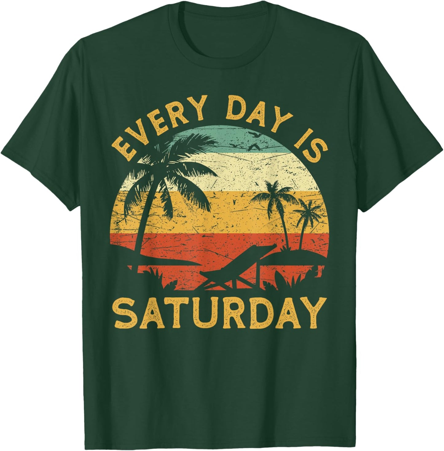 Every Day Is Saturday Funny Retirement Retired T-Shirt - T-Shirt | Forest