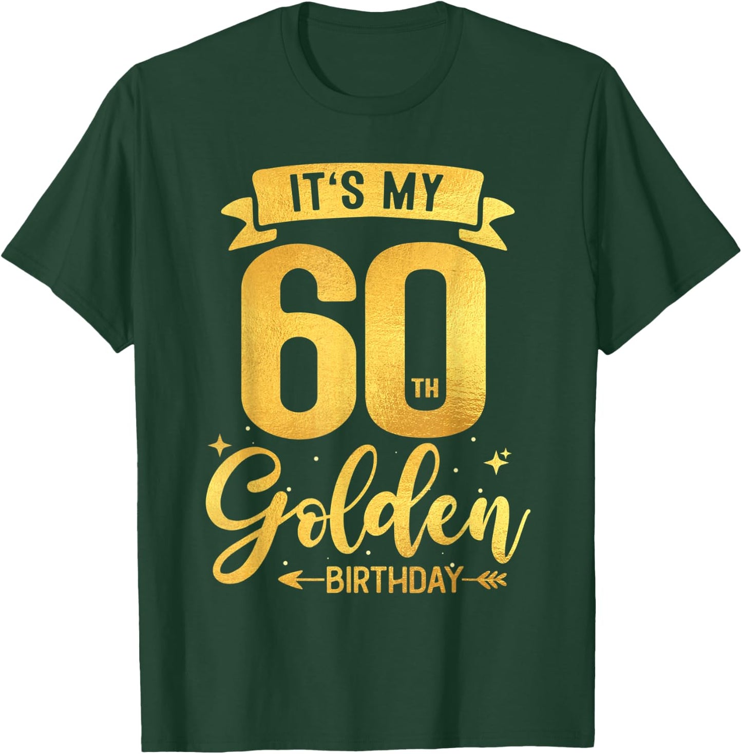 60th Birthday It's My 60th Golden Birthday T-Shirt - T-Shirt | Forest