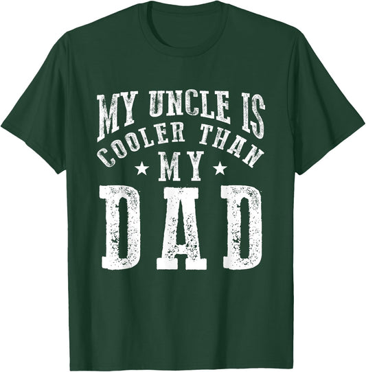 My Uncle is cooler than my Dad funny nephew niece sayings T-Shirt - T-Shirt | Forest