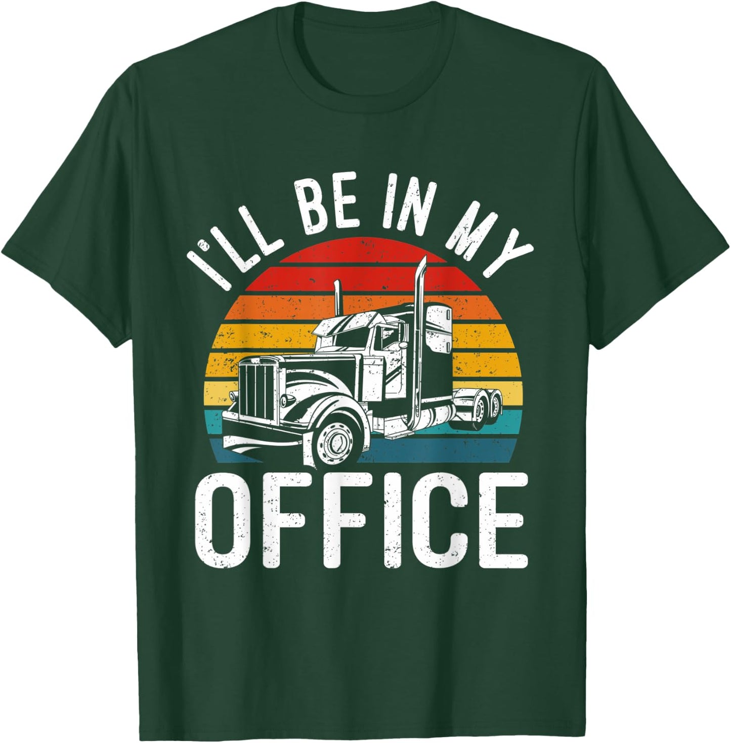 Vintage I'll Be In My Office Trailer Truck Driver T-Shirt - T-Shirt | Forest