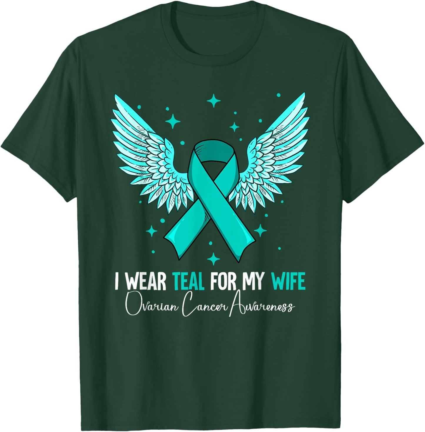 I Wear Teal For My Wife Ovarian Cancer Awareness T-Shirt - T-Shirt | Forest