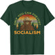 Only You Can Prevent Socialism for a Socialism Bear Camping T-Shirt - T-Shirt | Forest