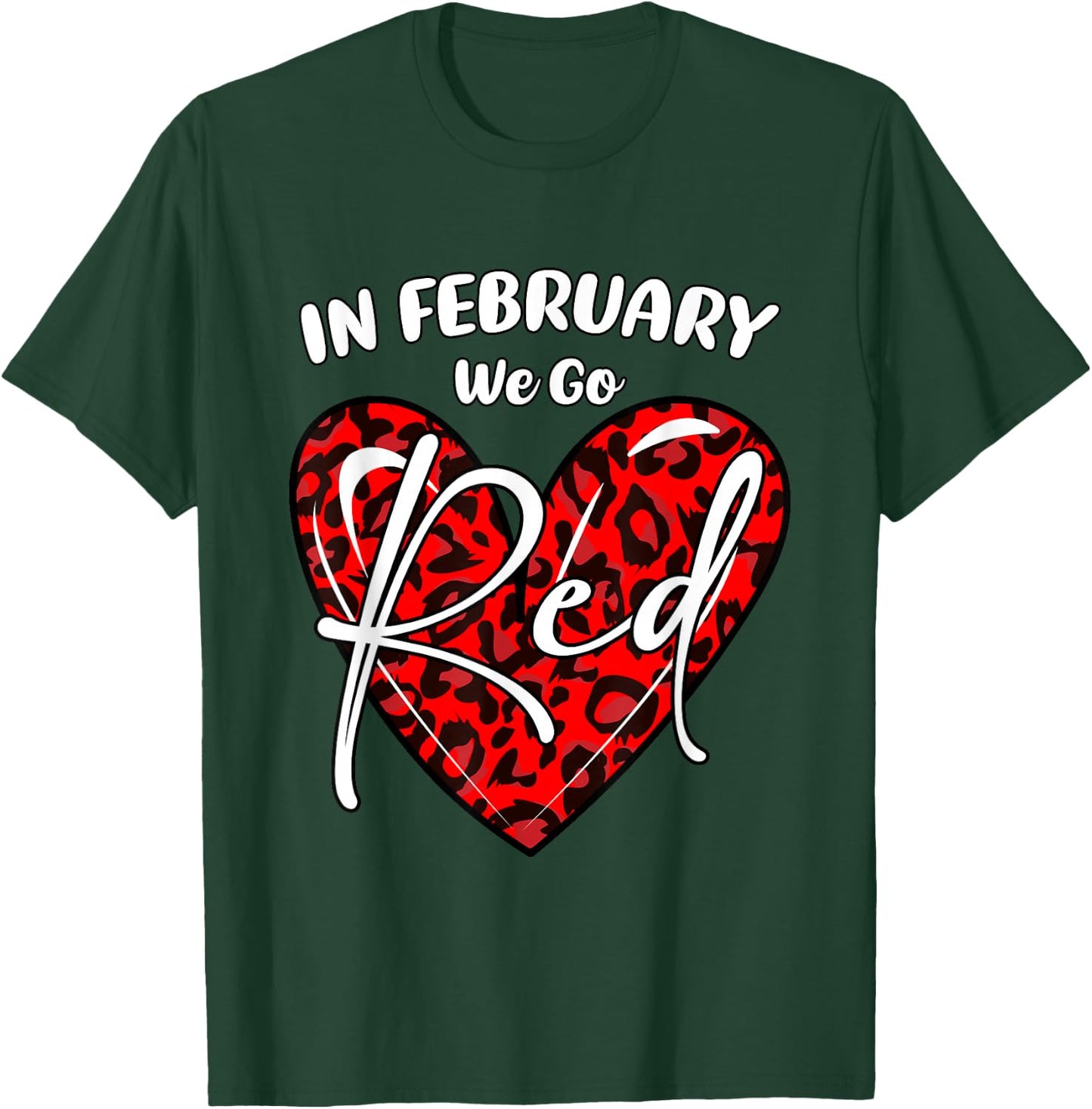 Go Red Heart - In February We Go Red Heart Disease Awareness T-Shirt - T-Shirt | Forest