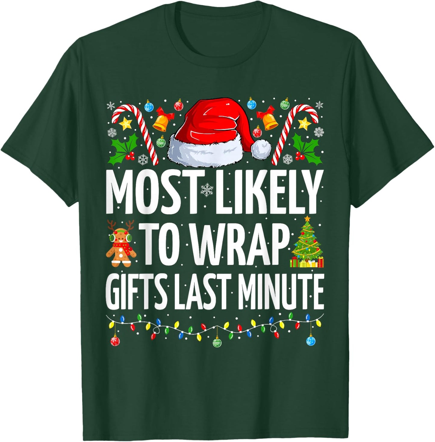 Most Likely To Wrap Gifts Last Minute Funny Family Christmas T-Shirt - T-Shirt | Forest