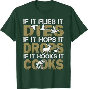 If It Flies It Dies If It Hops It Drops If It Hooks It Cooks T-Shirt - T-Shirt | Forest