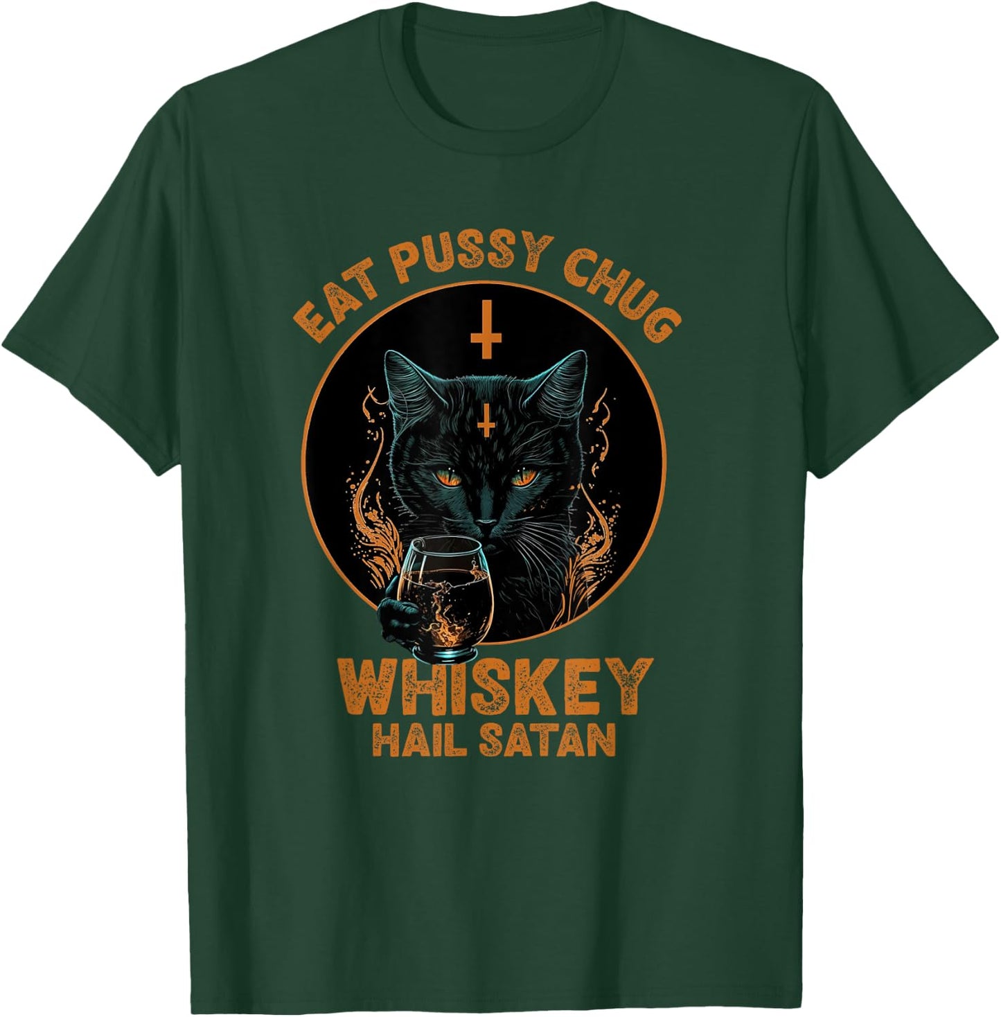 Funny Cat Eat Pussy Chug Whiskey Hail Satan Women T-Shirt - T-Shirt | Forest