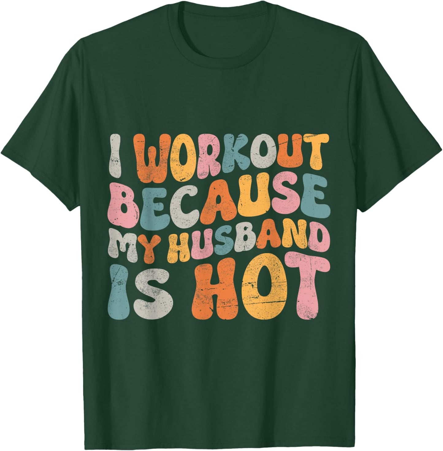 I Workout Because My Husband Is Hot Wife Funny Women Workout T-Shirt - T-Shirt | Forest