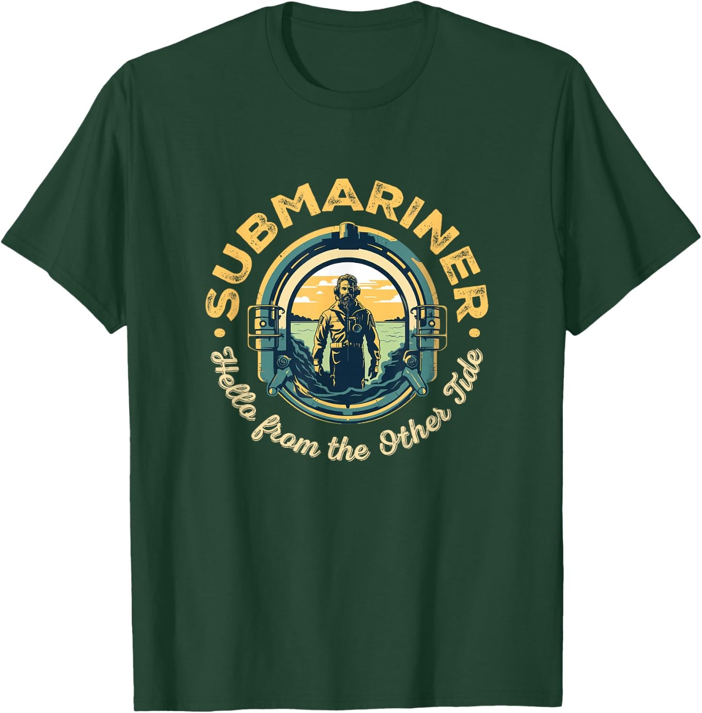Submariner Quote Hello From The Other Tide Saying Submarine T-Shirt - T-Shirt | Forest