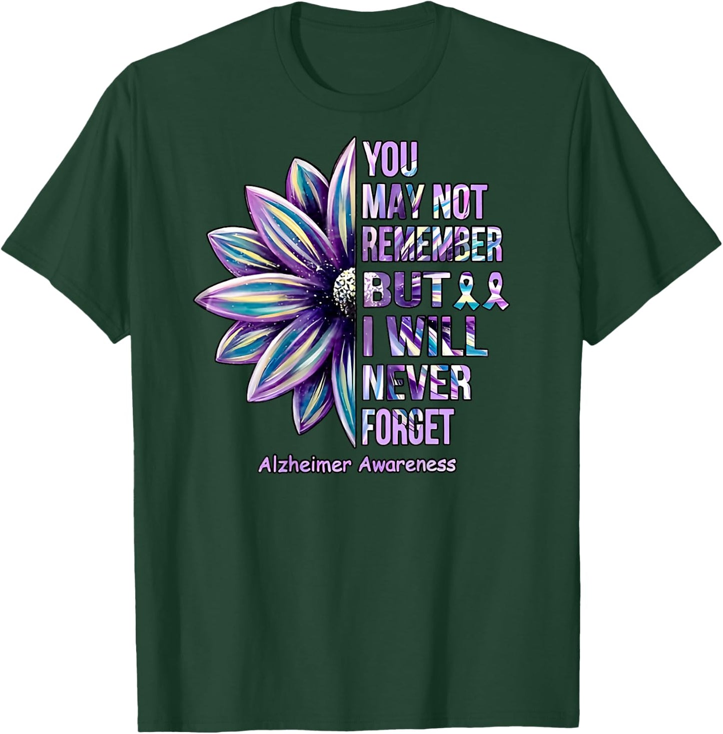 You May Not Remember but I Will Never Forget T-Shirt - T-Shirt | Forest