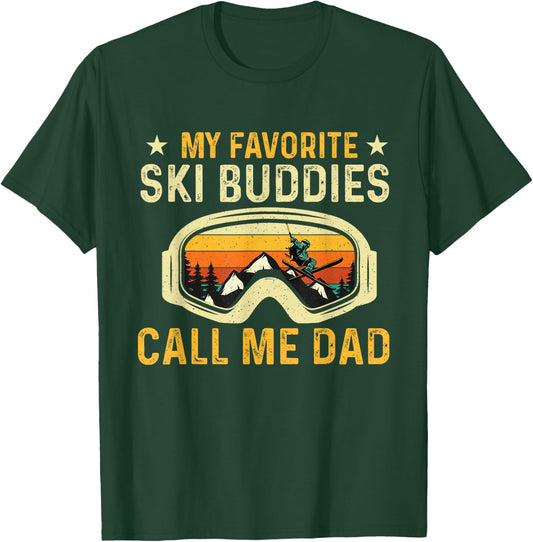 My Favorite Ski Buddies Call Me Dad - Skier Skiing Lover T-Shirt - T-Shirt | Forest