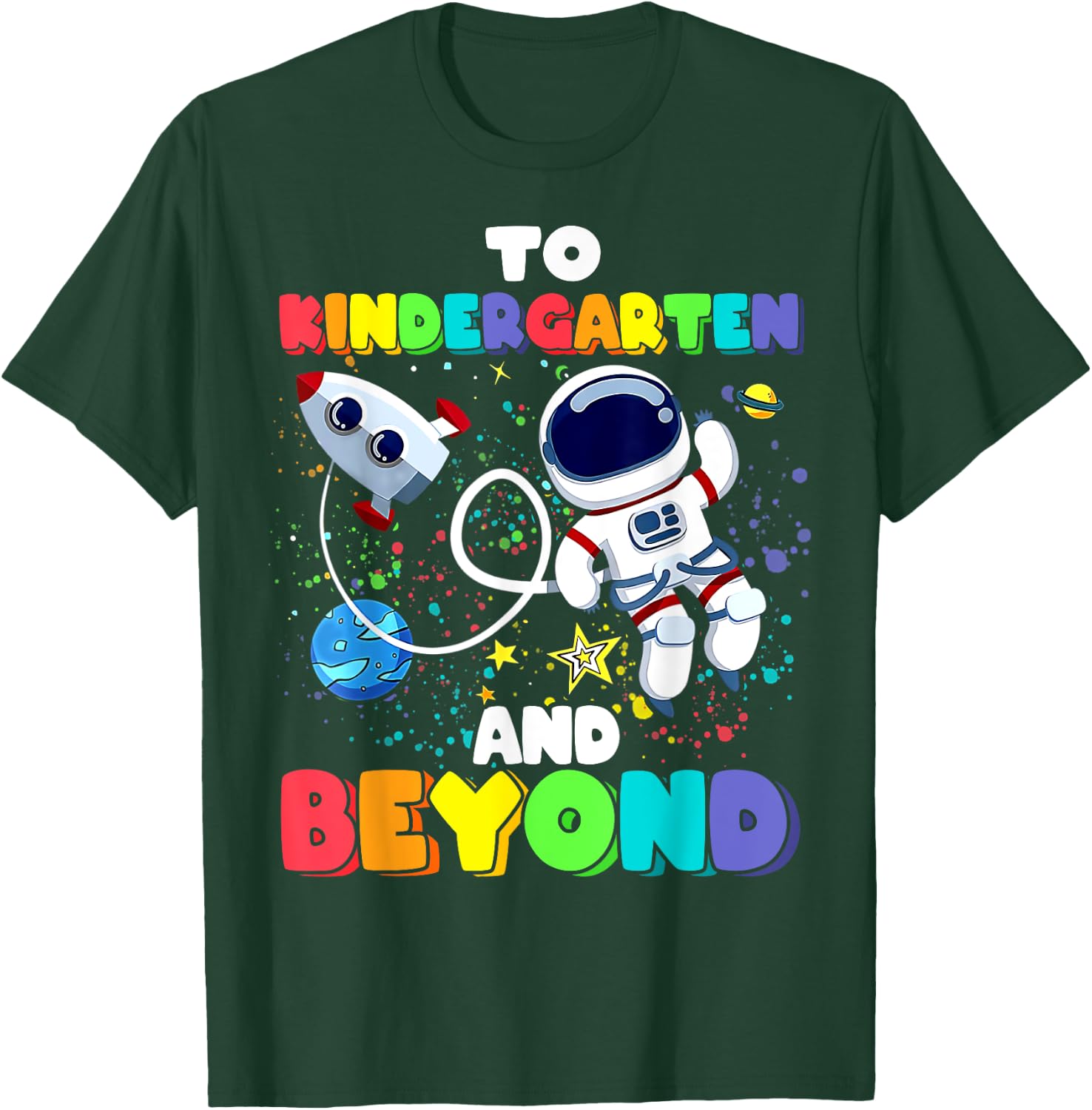 To Kindergarten And Beyond Astronaut Back To School Funny T-Shirt - T-Shirt | Forest