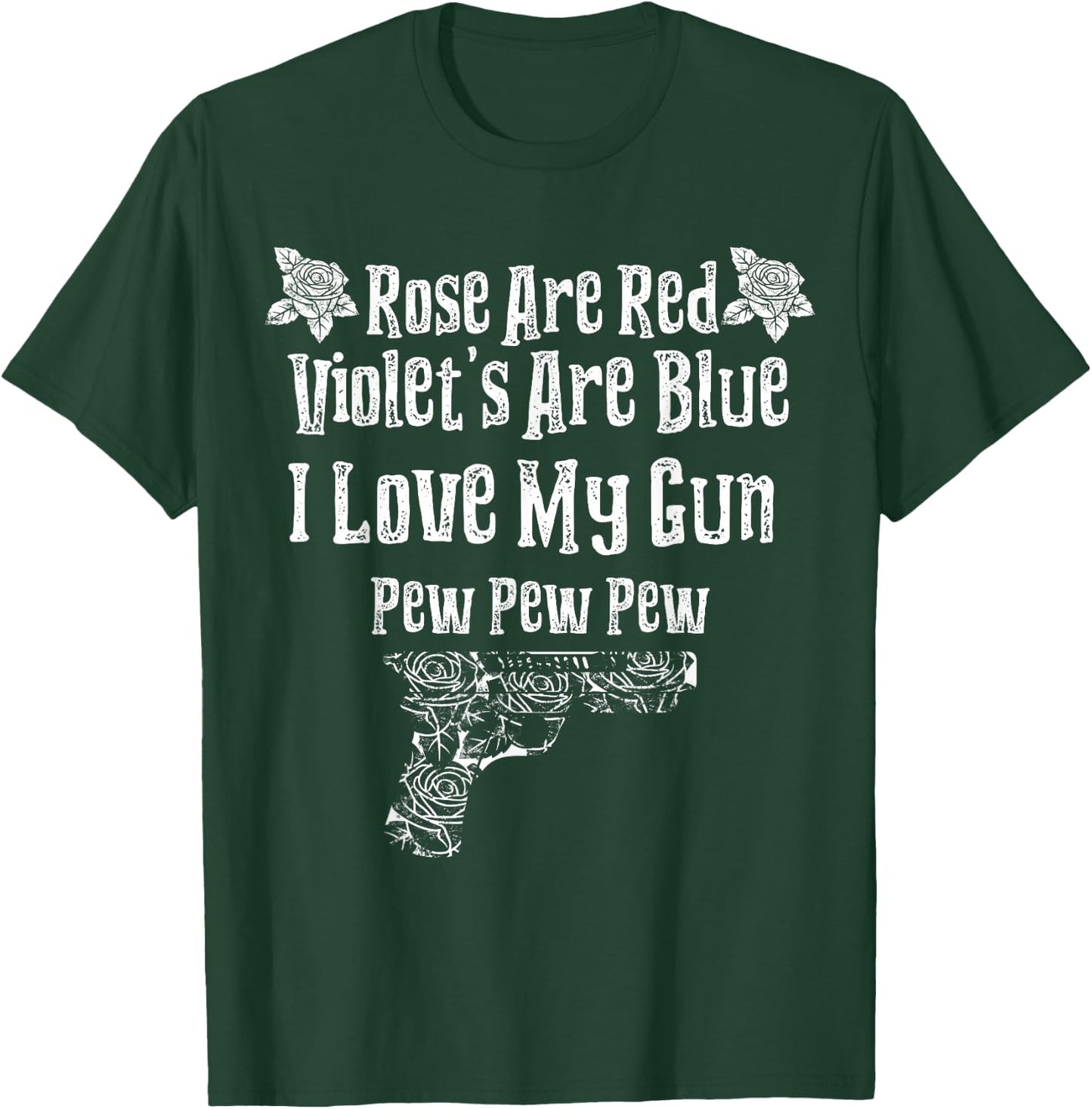 Rose Are Red Violet's Are Blue I Love My Gun Pew Pew Heart T-Shirt - T-Shirt | Forest
