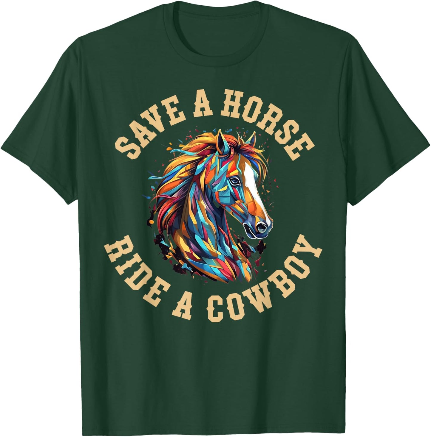Save A Horse Ride A Cowboy T-Shirt - T-Shirt | Forest