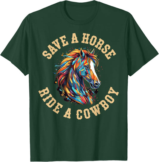 Save A Horse Ride A Cowboy T-Shirt - T-Shirt | Forest