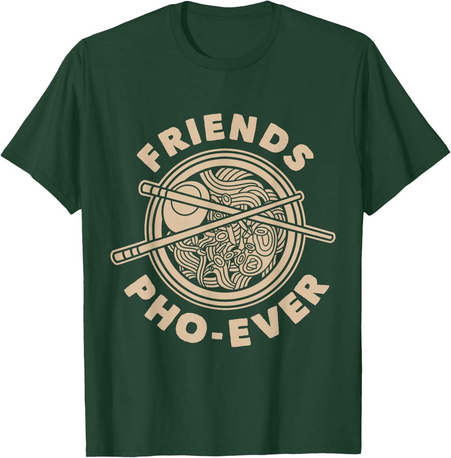Friends PHO-Ever Pho Sho T-Shirt - T-Shirt | Forest