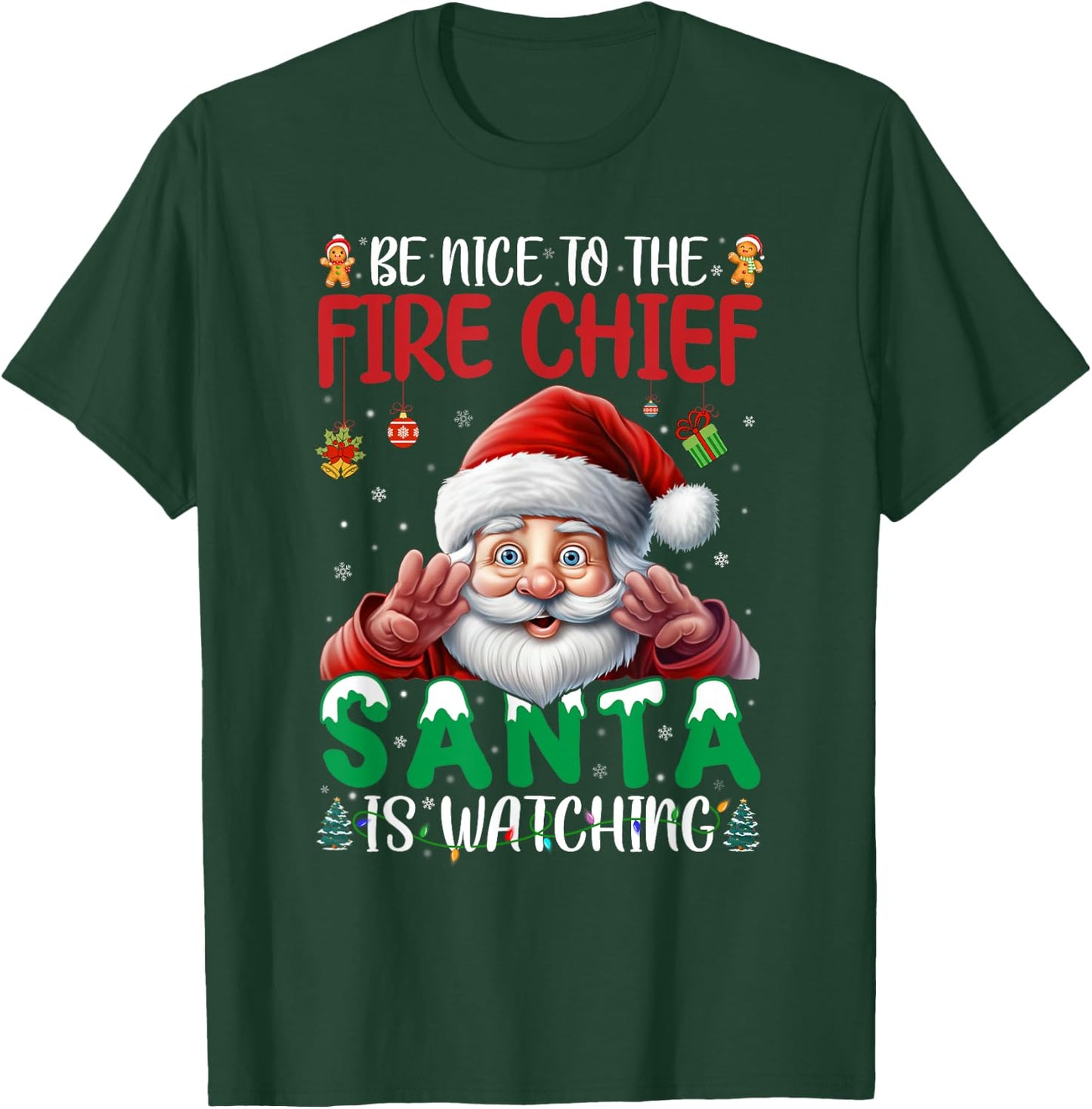 Be Nice To Fire Chief Santa Watching Christmas Firefighter T-Shirt - T-Shirt | Forest