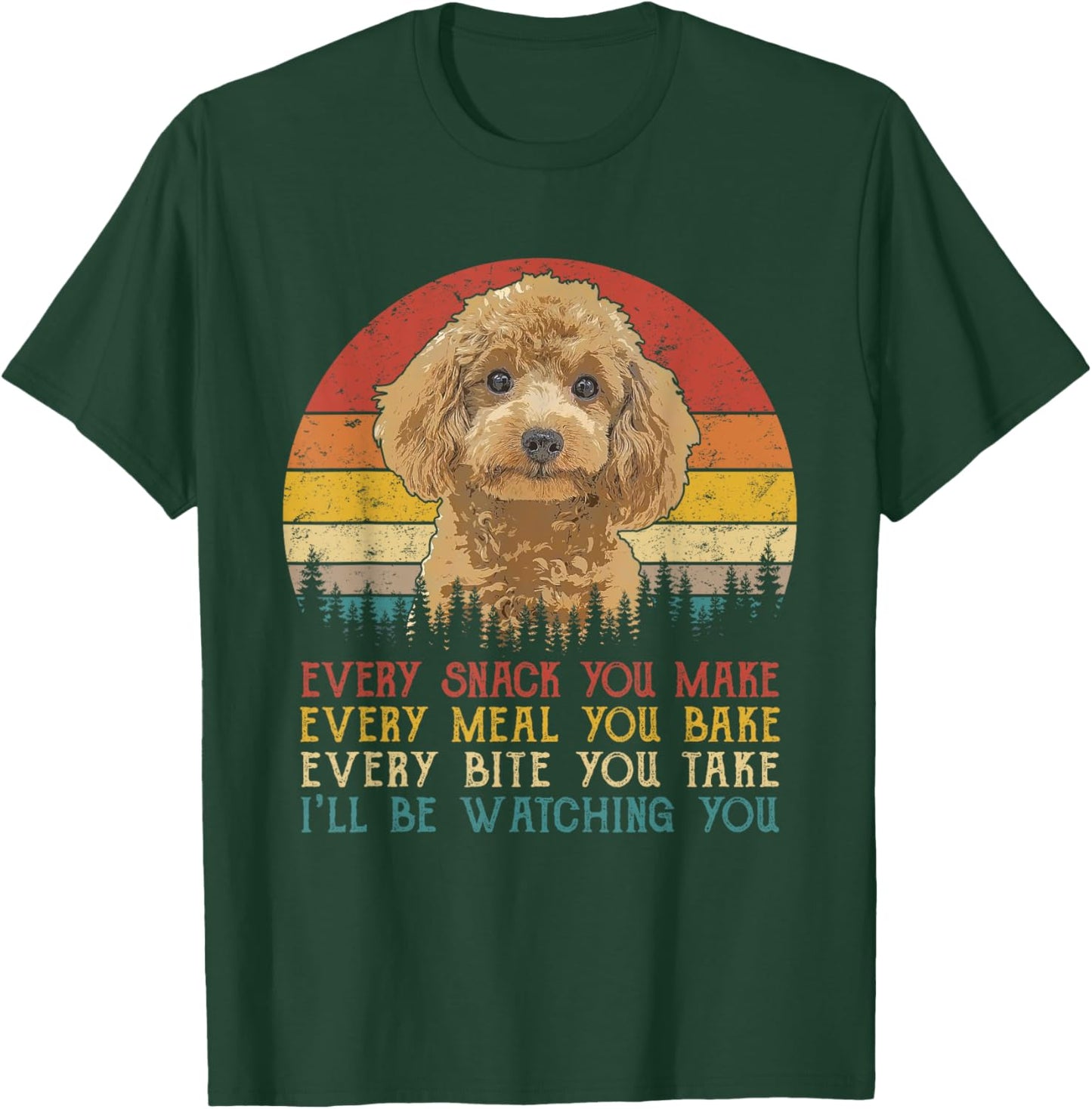 Every Snack You Make Poodle Shirt Funny Dog Lover T-Shirt - T-Shirt | Forest