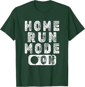 Home Run Mode On - Fun Baseball Homerun Saying T-Shirt - T-Shirt | Forest