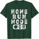 Home Run Mode On - Fun Baseball Homerun Saying T-Shirt - T-Shirt | Forest