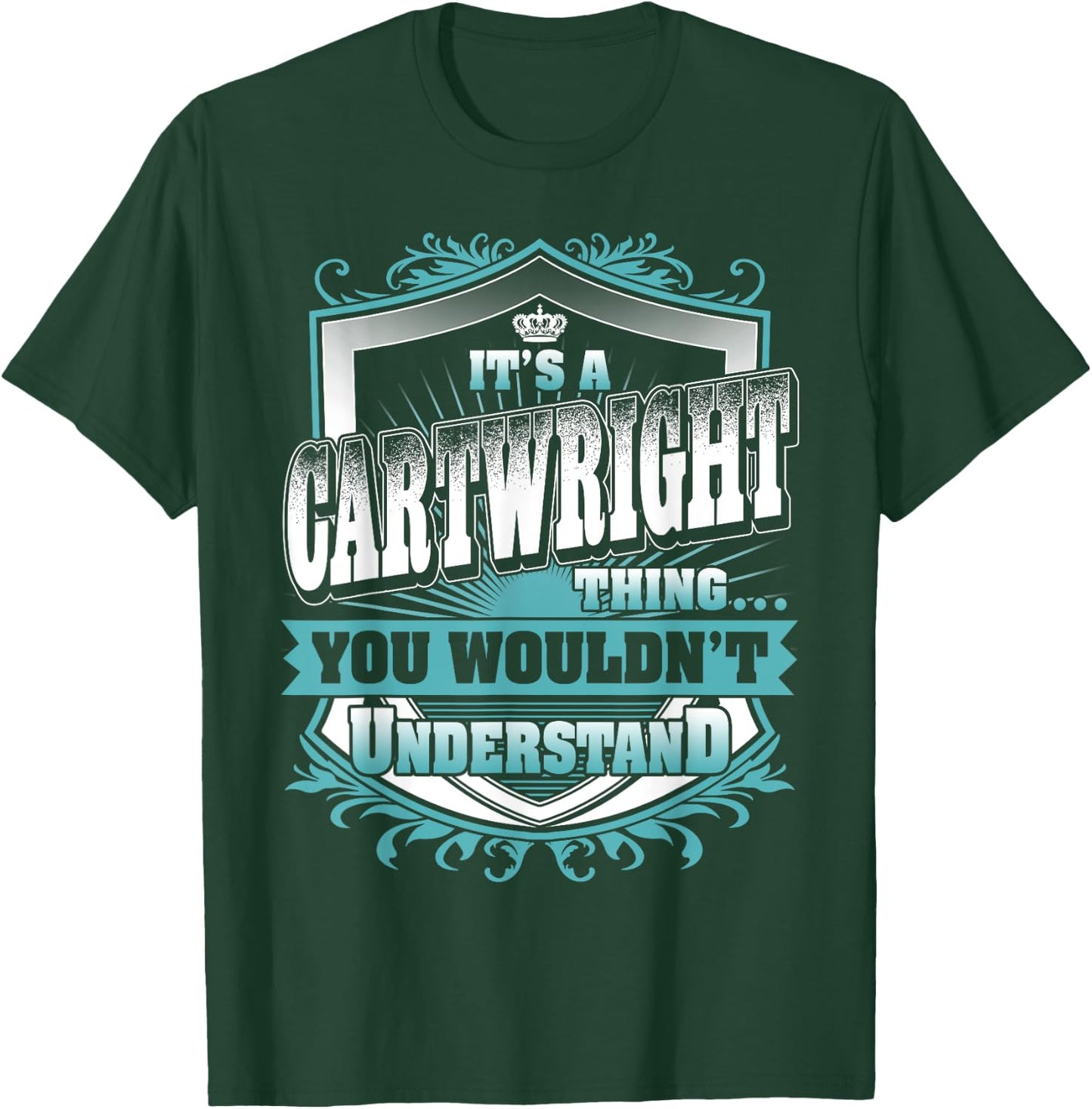 It's A CARTWRIGHT Thing You Wouldn't Understand Name Family T-Shirt - T-Shirt | Forest
